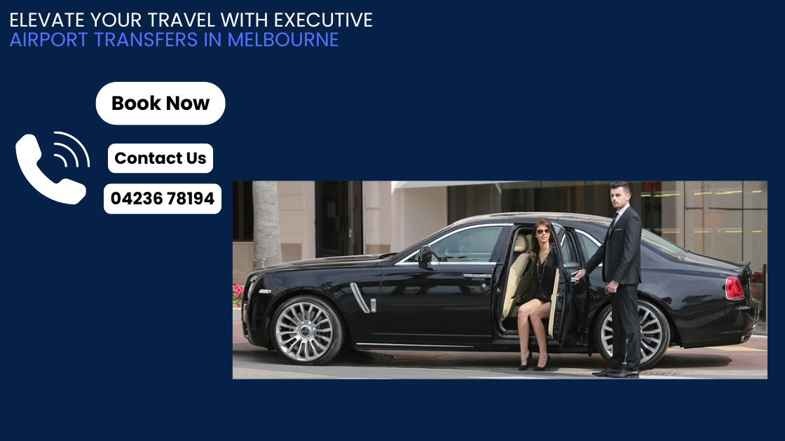 Elevate Your Travel with Executive Airport Transfers in Melbourne