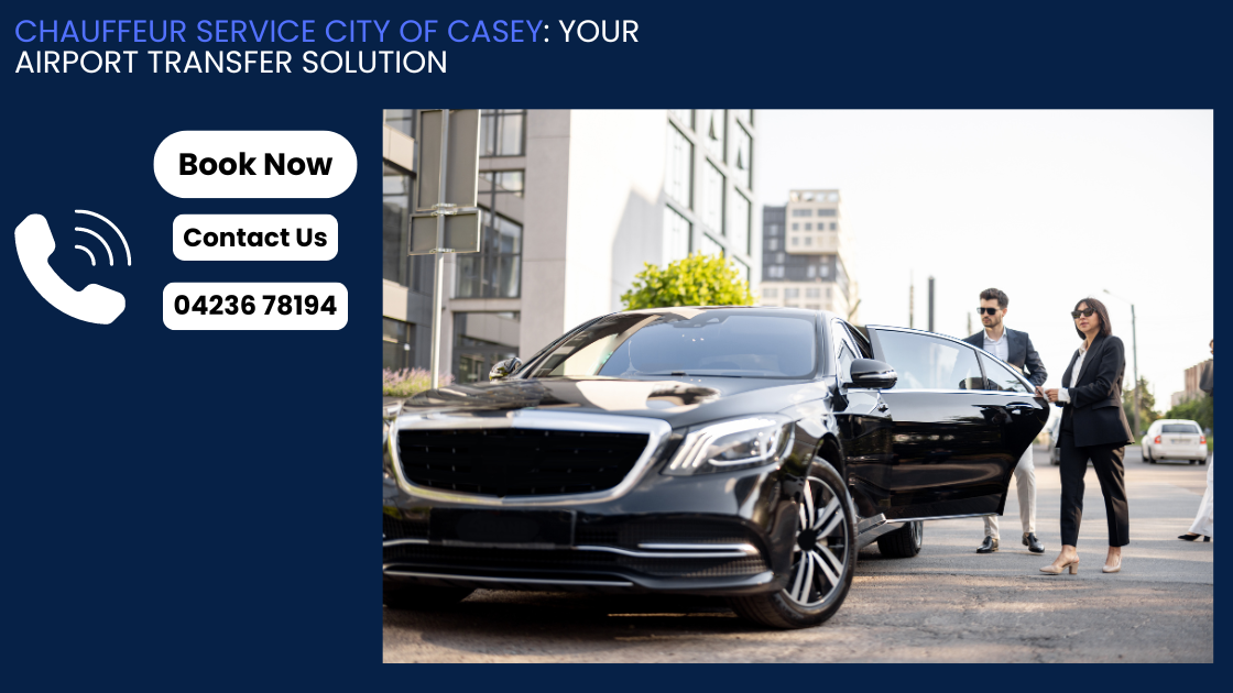 Chauffeur Service City of Casey Your Airport Transfer Solution